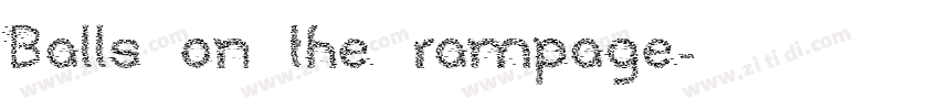 Balls on the rampage字体转换